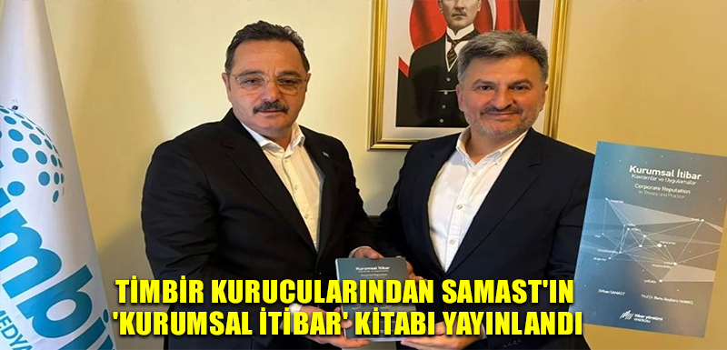 TİMBİR kurucularından Samast'ın 'Kurumsal İtibar' kitabı yayınlandı