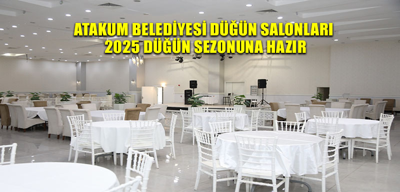 Atakum Belediyesi Düğün Salonları 2025 düğün sezonuna  hazır