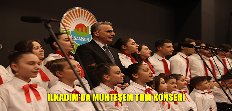 İlkadım'da muhteşem THM konseri