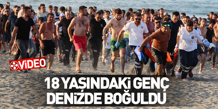 Samsun'da 18 yaşındaki genç denizde boğuldu