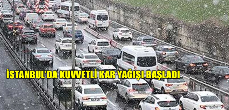 İstanbul’da kuvvetli kar yağışı başladı