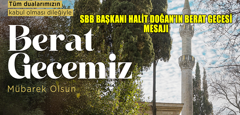 SBB BAŞKANI HALİT DOĞAN’IN BERAT GECESİ MESAJI