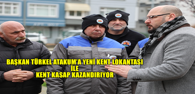 Başkan Türkel Atakum’a yeni kent lokantası ile  kent kasap kazandırıyor