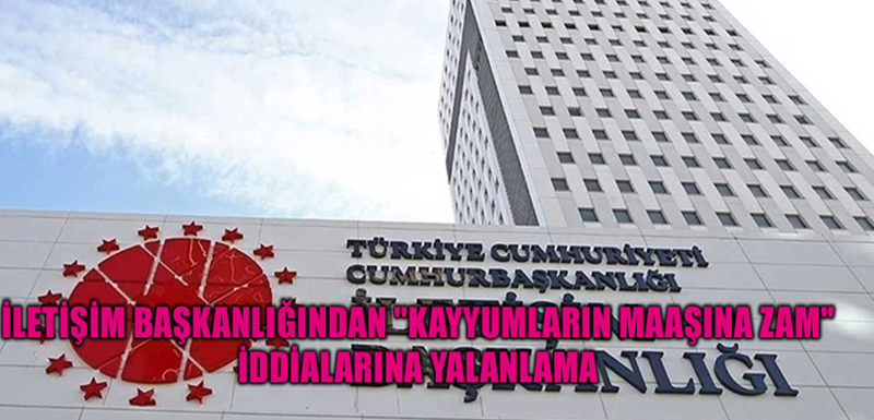 İletişim Başkanlığından "Kayyumların maaşına zam" iddialarına yalanlama