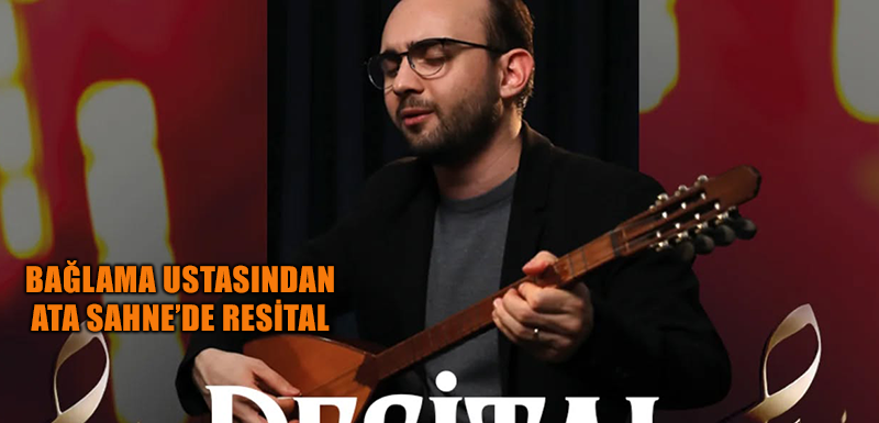 Bağlama ustasından  Ata Sahne’de resital