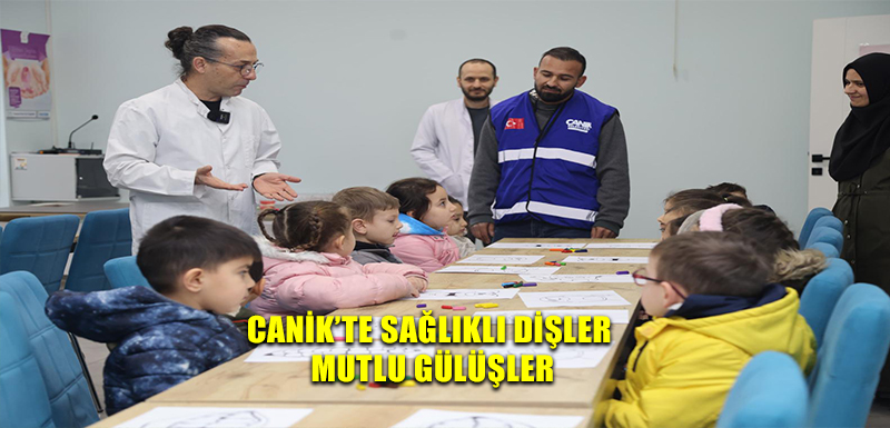 Canik'te Sağlıklı Dişler Mutlu Gülüşler