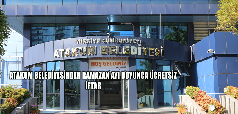 Atakum Belediyesinden Ramazan ayı boyunca ücretsiz iftar