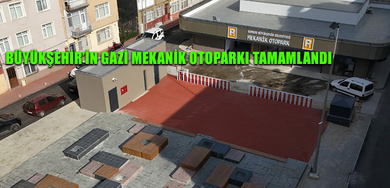 BÜYÜKŞEHİR’İN GAZİ MEKANİK OTOPARKI TAMAMLANDI