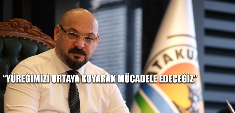 “Yüreğimizi ortaya koyarak mücadele edeceğiz”