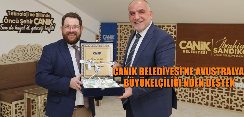 Canik Belediyesi'ne Avustralya Büyükelçiliği'nden Destek