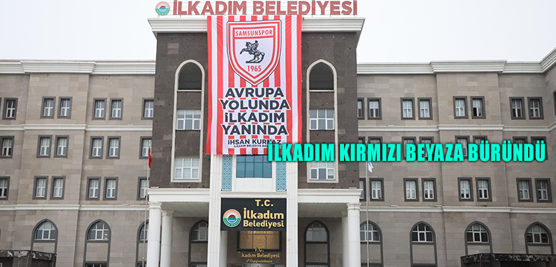 İlkadım Kırmızı Beyaza Büründü