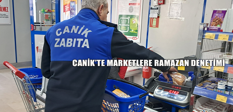 Canik'te Marketlere Ramazan Denetimi