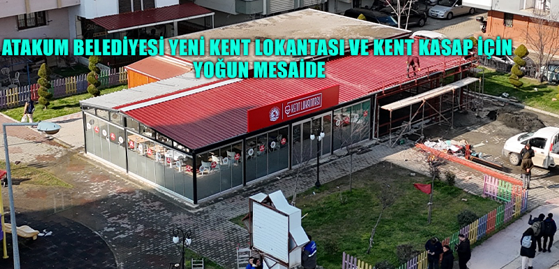 Atakum Belediyesi yeni kent lokantası ve kent kasap için  yoğun mesaide