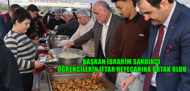 Başkan İbrahim Sandıkçı Öğrencilerin İftar Heyecanına Ortak Oldu