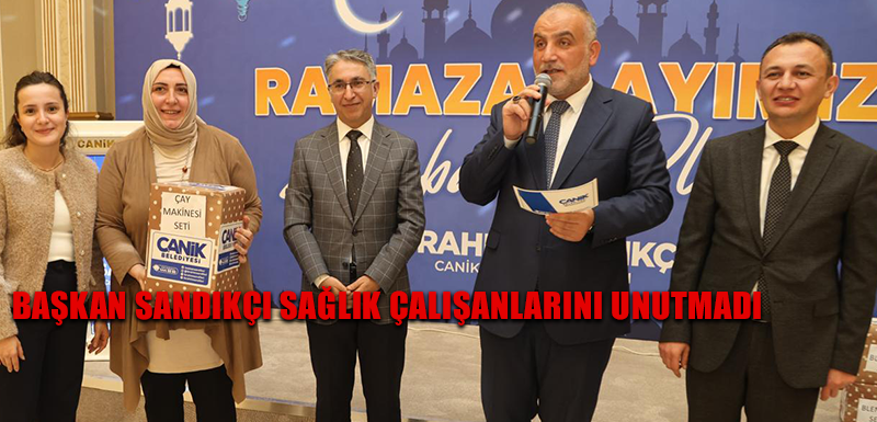 Başkan Sandıkçı Sağlık Çalışanlarını Unutmadı