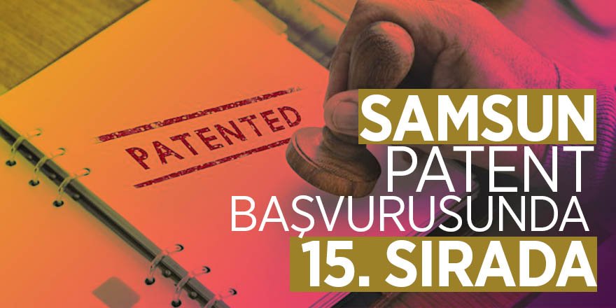 Samsun patent başvurusunda 15. Sırada