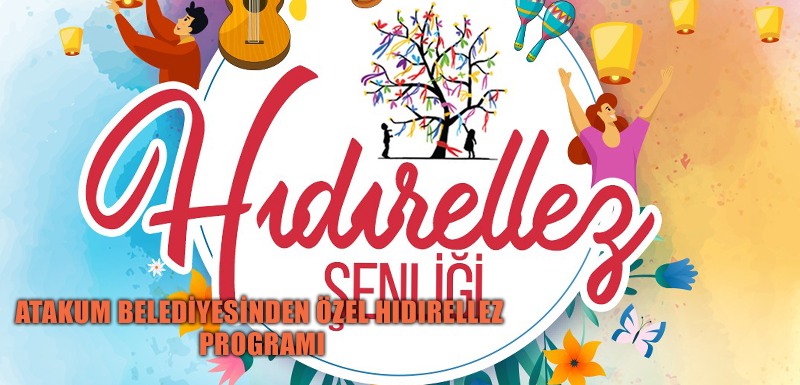 Atakum Belediyesinden özel hıdırellez programı