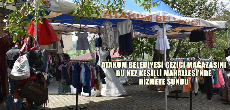 Atakum Belediyesi gezici mağazasını bu kez Kesilli Mahallesi’nde  hizmete sundu