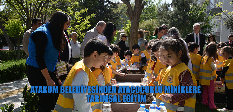 Atakum Belediyesinden Ataçocuklu miniklere  tarımsal eğitim  Ataçocuklu minikler ‘Dünya Çiftçiler Günü’nü kutladı