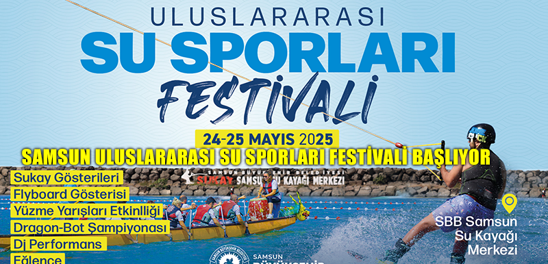 SAMSUN ULUSLARARASI SU SPORLARI FESTİVALİ BAŞLIYOR
