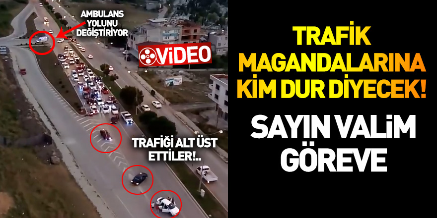 Samsun'da trafik magandalarına kim dur diyecek! Yetkilileri göreve çağırıyoruz