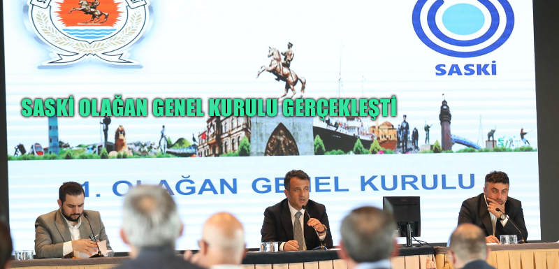 SASKİ OLAĞAN GENEL KURULU GERÇEKLEŞTİ