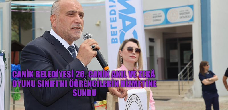Canik Belediyesi 26. Canik Akıl ve Zekâ Oyunu Sınıfı'nı Öğrencilerin Hizmetine Sundu