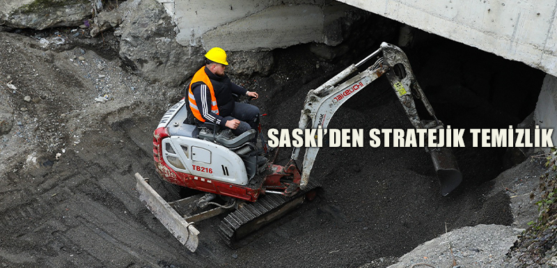 SASKİ’DEN STRATEJİK TEMİZLİK