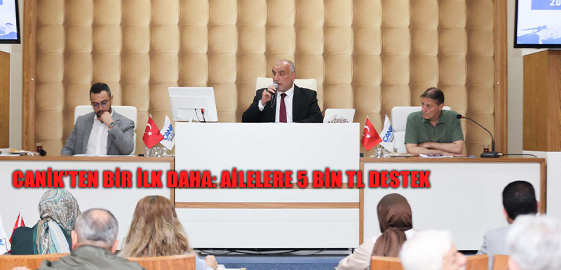Canik'ten Bir İlk Daha: Ailelere 5 Bin TL Destek