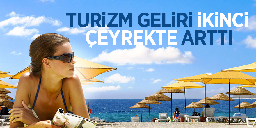 Turizm geliri ikinci çeyrekte arttı