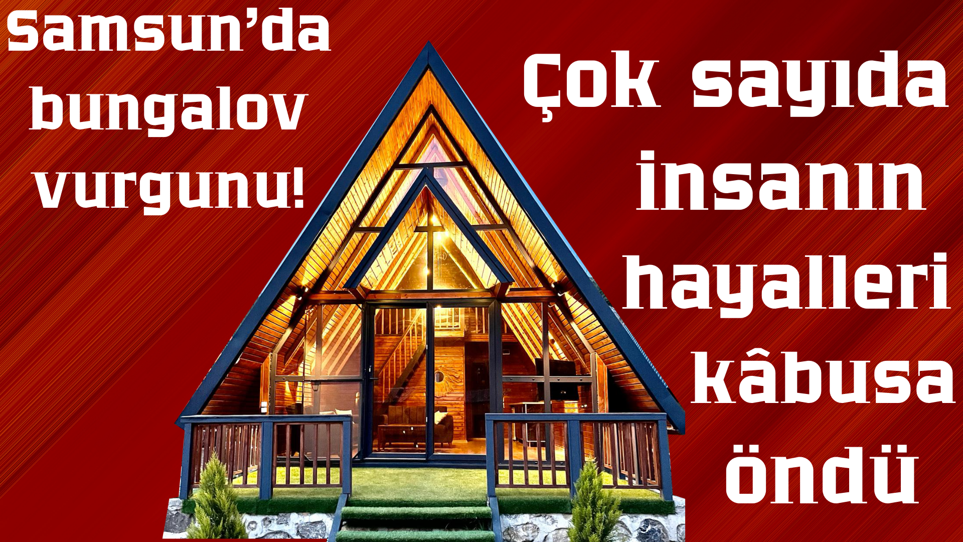 Samsun’da bungalov vurgunu! Çok sayıda insanın hayalleri kâbusa döndü