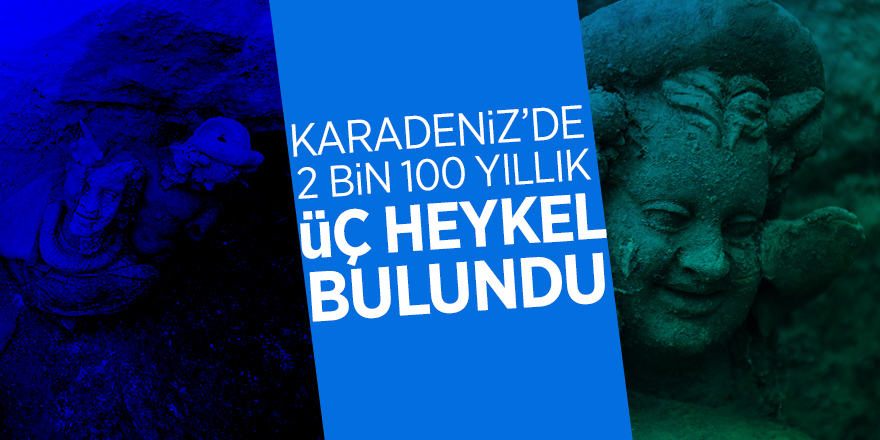 Karadeniz’de 2 bin 100 yıllık üç heykel bulundu