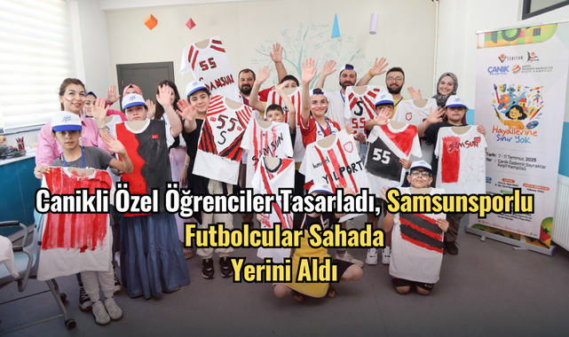 Canikli Özel Öğrenciler Tasarladı, Samsunsporlu Futbolcular Sahada Yerini Aldı
