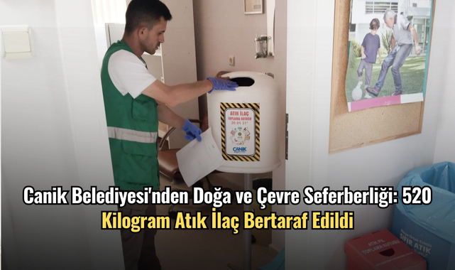 Canik Belediyesi'nden Doğa ve Çevre Seferberliği: 520 Kilogram Atık İlaç Bertaraf Edildi