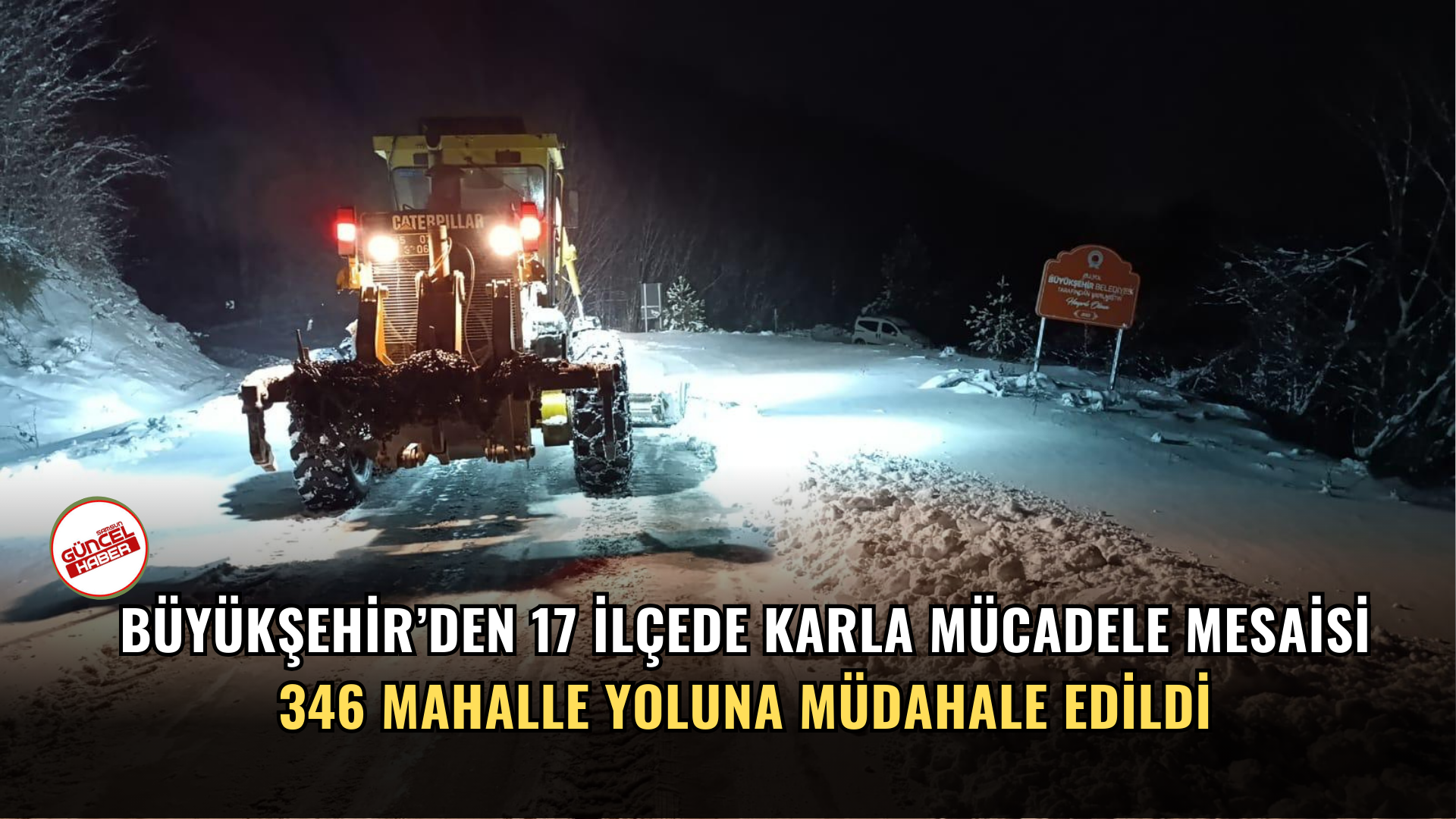 BÜYÜKŞEHİR’DEN 17 İLÇEDE KARLA MÜCADELE MESAİSİ 346 MAHALLE YOLUNA MÜDAHALE EDİLDİ
