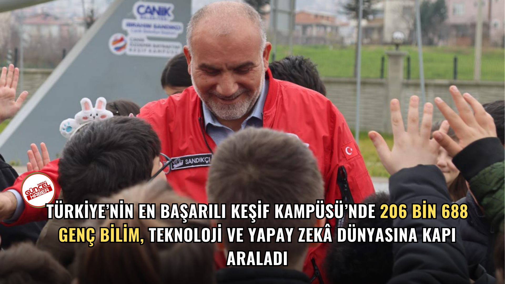 Türkiye’nin En Başarılı Keşif Kampüsü’nde 206 Bin 688 Genç Bilim, Teknoloji ve Yapay Zekâ Dünyasına Kapı Araladı