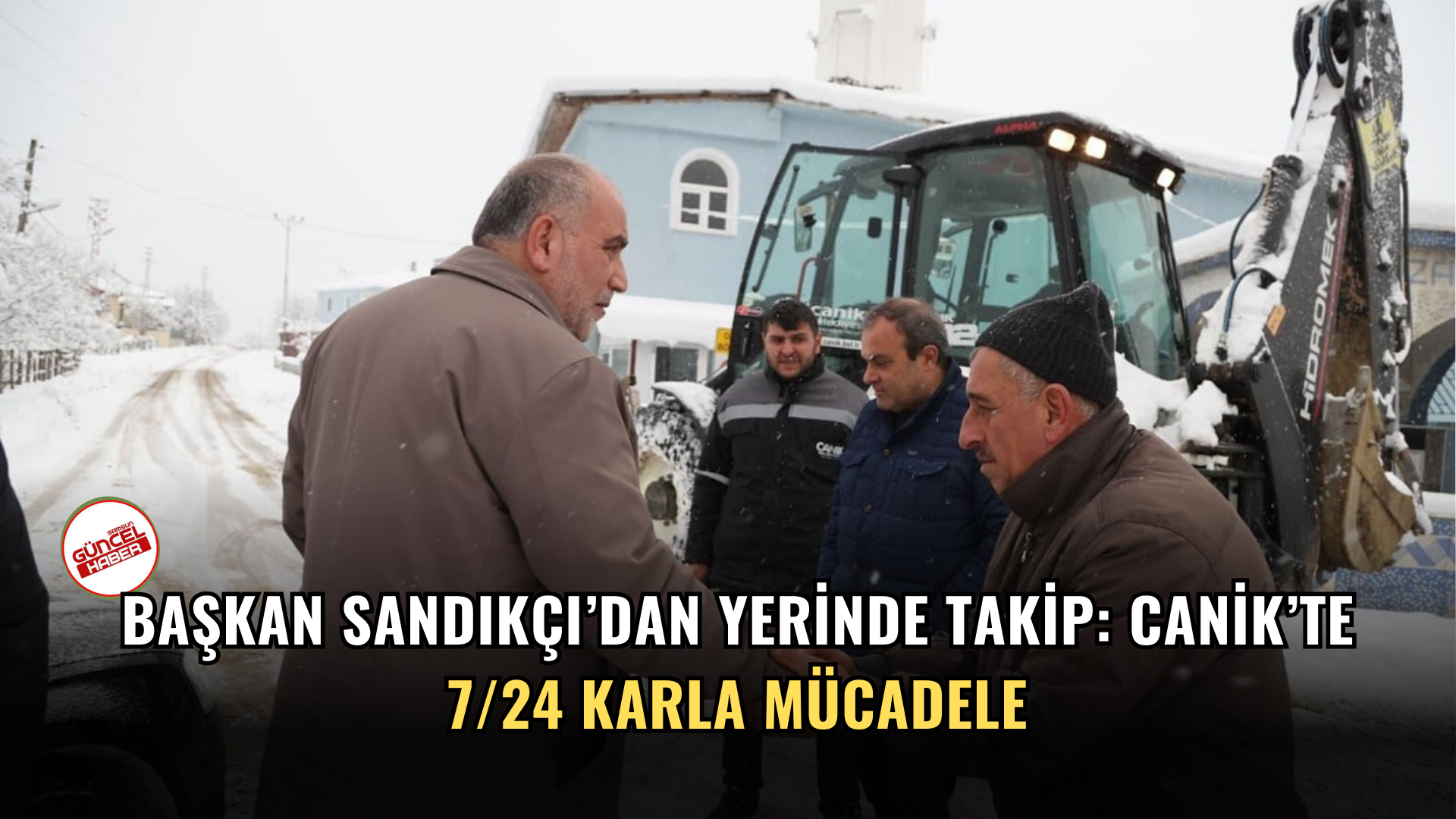 Başkan Sandıkçı'dan Yerinde Takip: Canik'te 7/24 Karla Mücadele