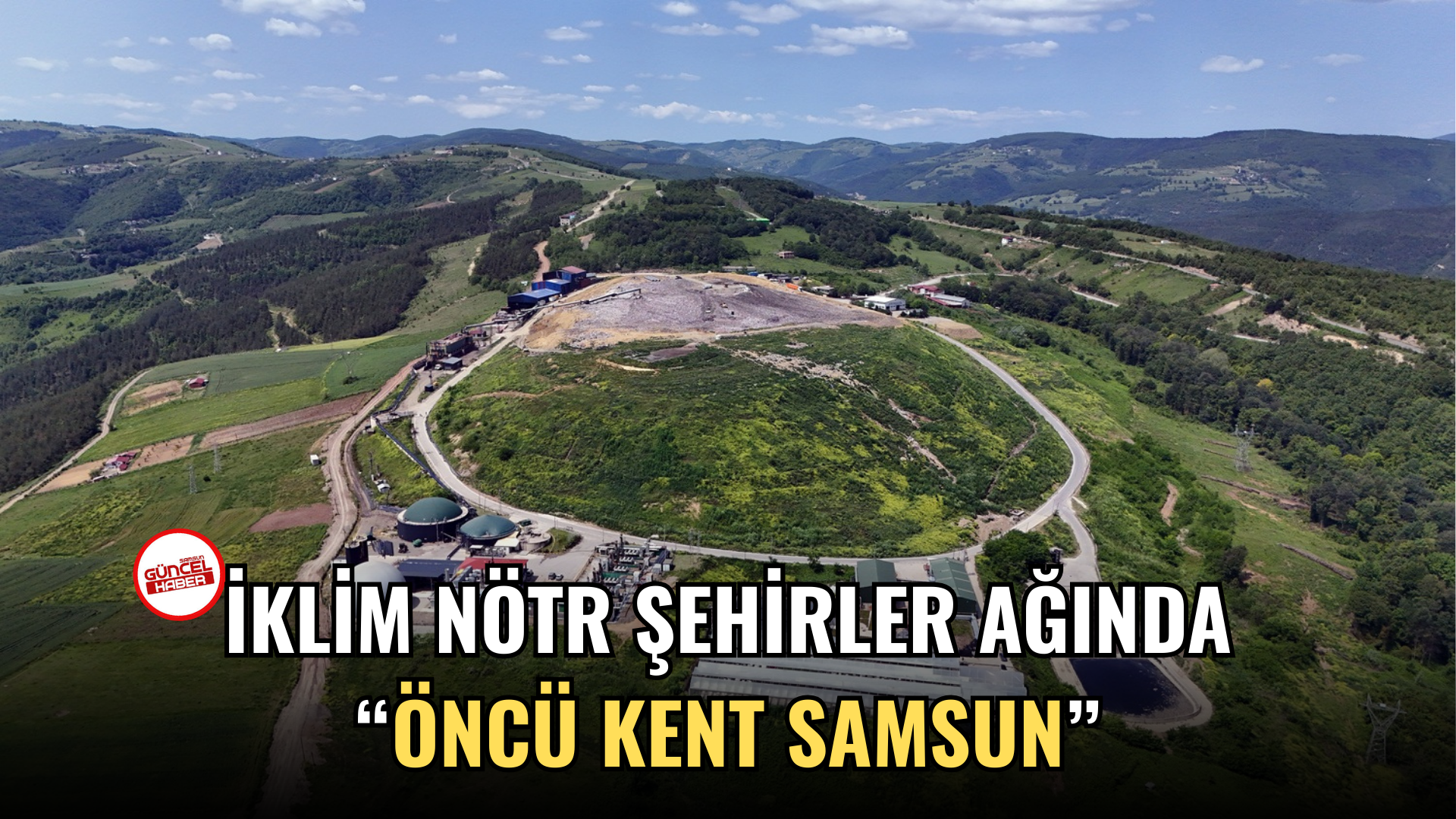 İKLİM NÖTR ŞEHİRLER AĞINDA “ÖNCÜ KENT SAMSUN”