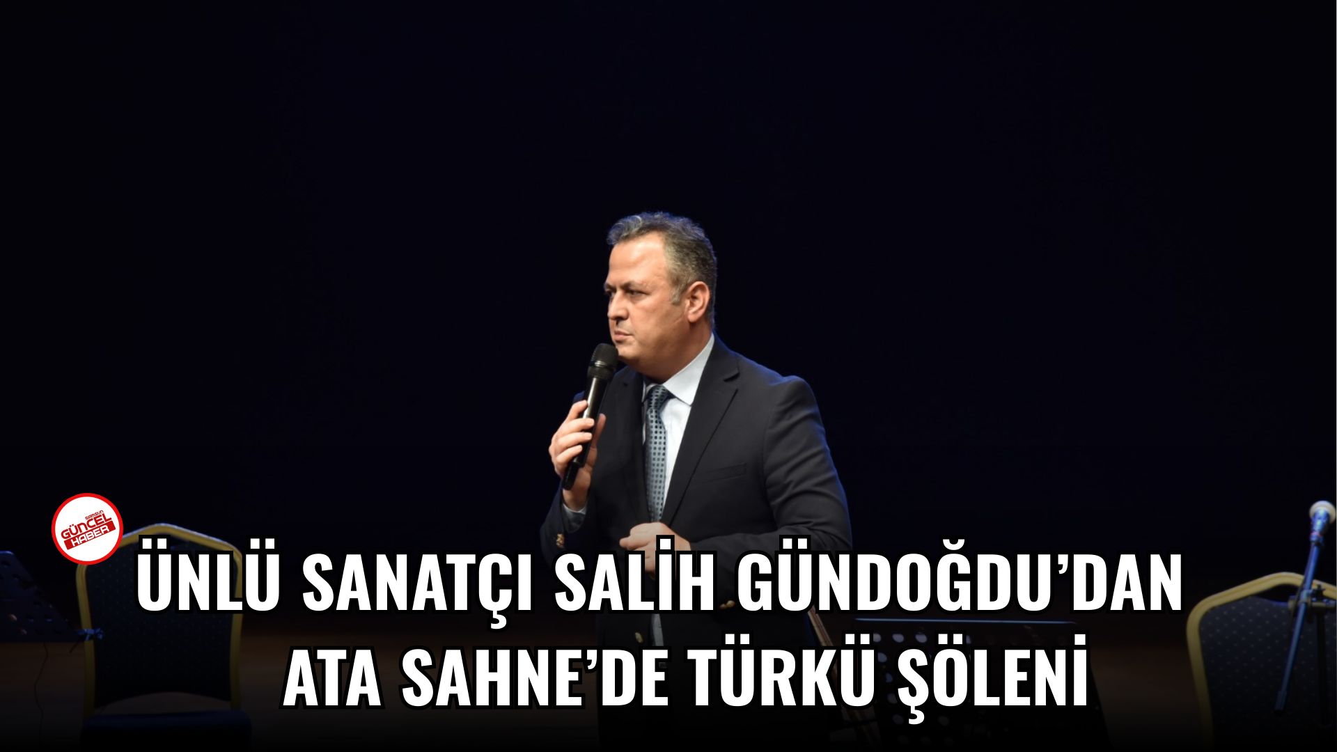 Ünlü Sanatçı Salih Gündoğdu’dan    Ata Sahne’de türkü şöleni