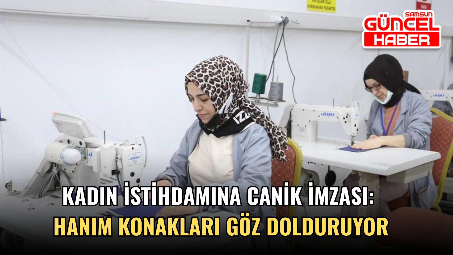 Kadın İstihdamına Canik İmzası: Hanım Konakları Göz Dolduruyor