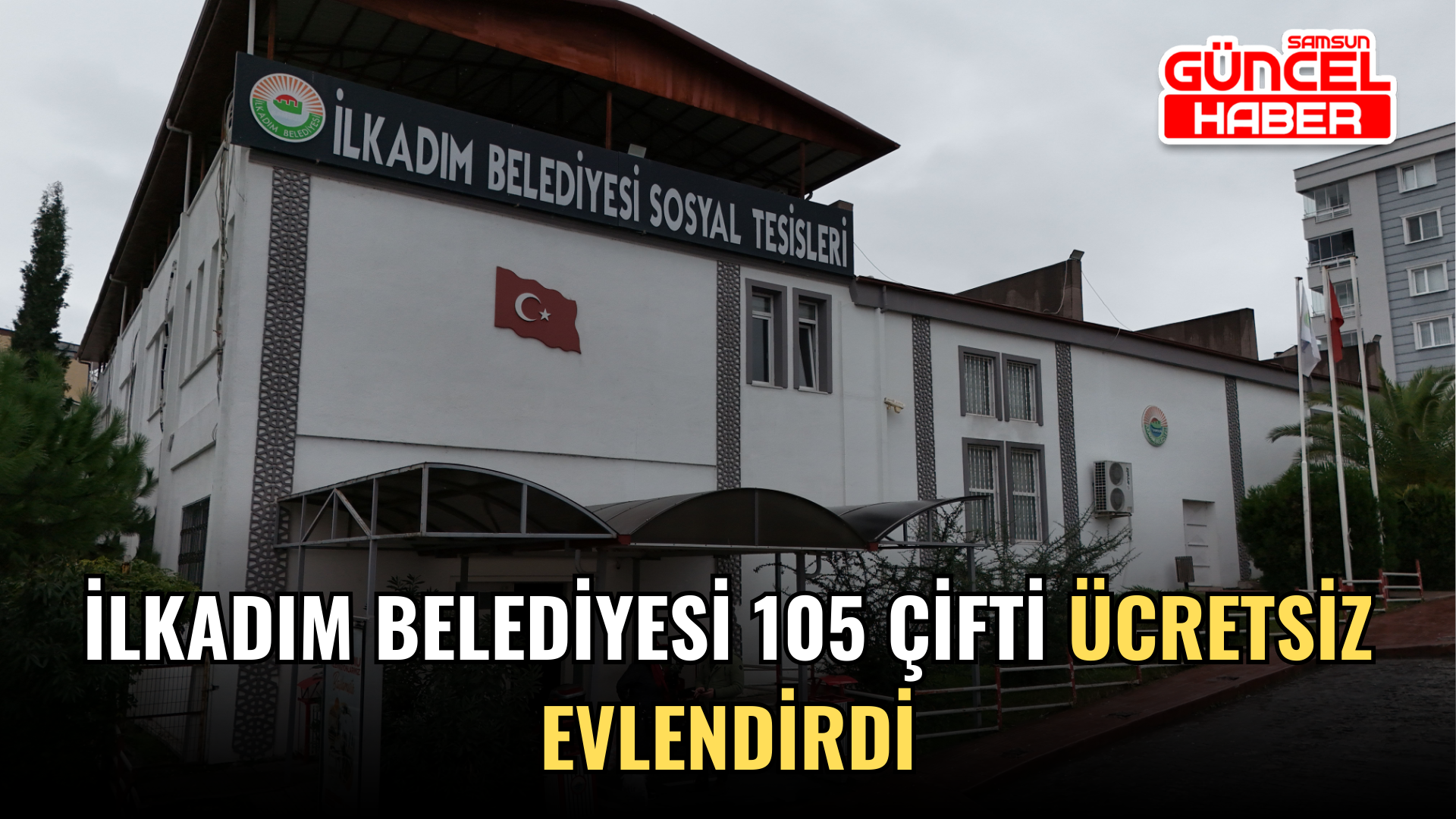 İlkadım Belediyesi 105 çifti ücretsiz evlendirdi