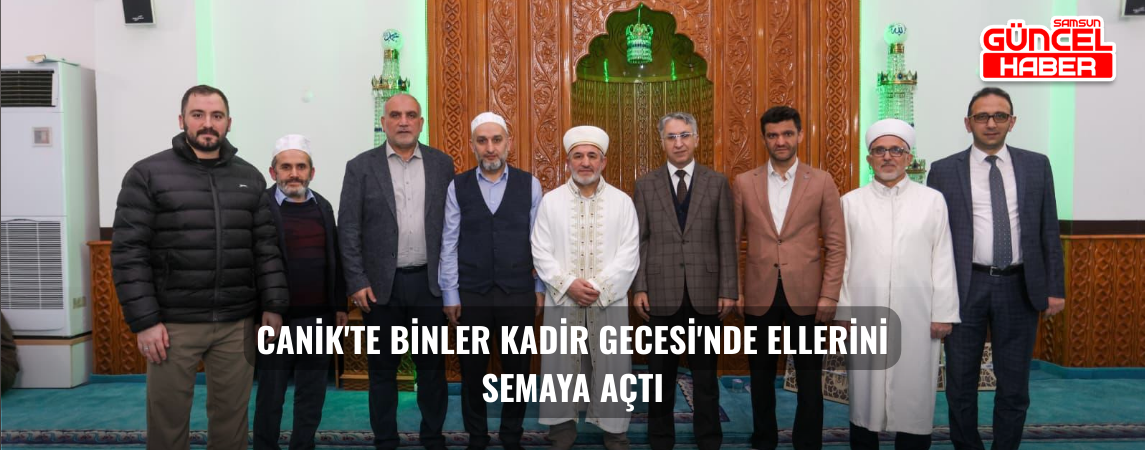Canik'te Binler Kadir Gecesi'nde Ellerini Semaya Açtı