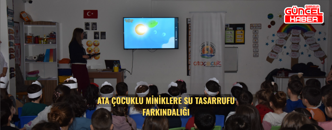 Ata Çocuklu miniklere su tasarrufu farkındalığı