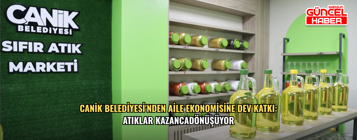 Canik Belediyesi'nden Aile Ekonomisine Dev Katkı: Atıklar Kazanca Dönüşüyor