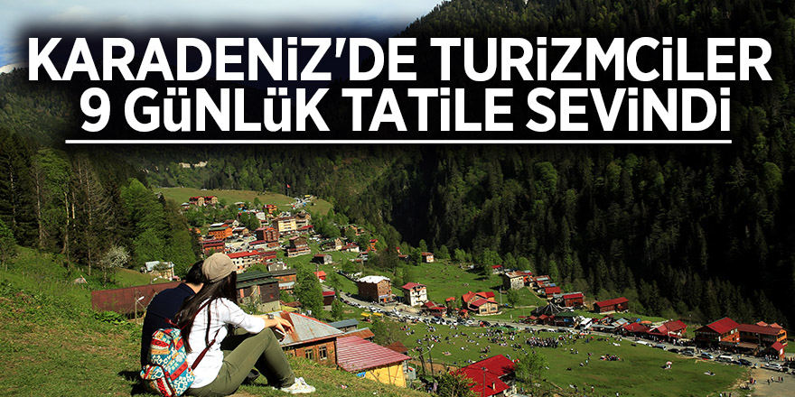 Karadeniz'de turizmciler, 9 günlük tatile sevindi