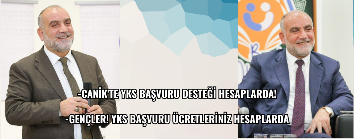 -Canik'te YKS Başvuru Desteği Hesaplarda! -Gençler! YKS Başvuru Ücretleriniz Hesaplarda