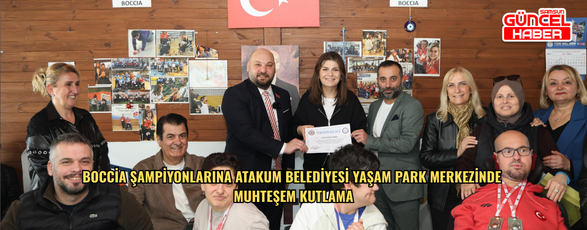 Boccia şampiyonlarına Atakum Belediyesi Yaşam Park Merkezinde  muhteşem kutlama