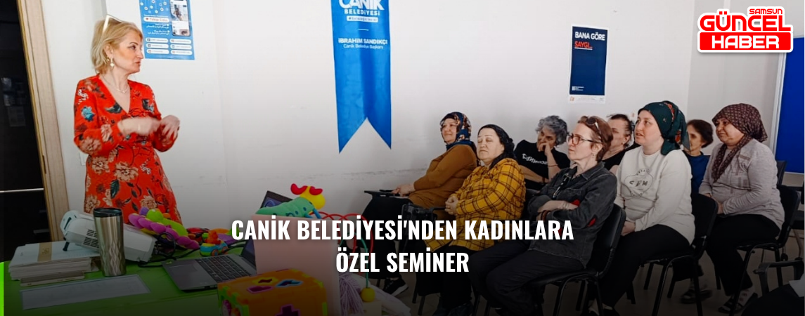Canik Belediyesi'nden Kadınlara Özel Seminer