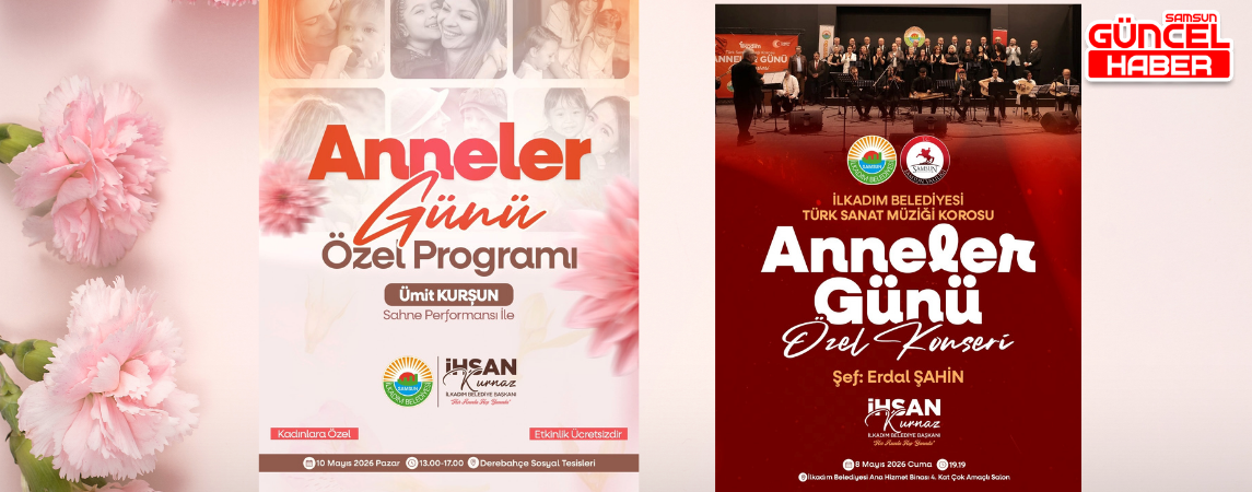 İlkadım Belediyesi Anneler Günü’nü İki Ayrı Programla Kutluyor