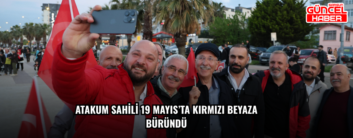 Atakum Sahili 19 Mayıs’ta kırmızı beyaza büründü